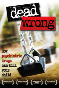 Dead Wrong: How Psychiatric Drugs Can Kill Your Child}